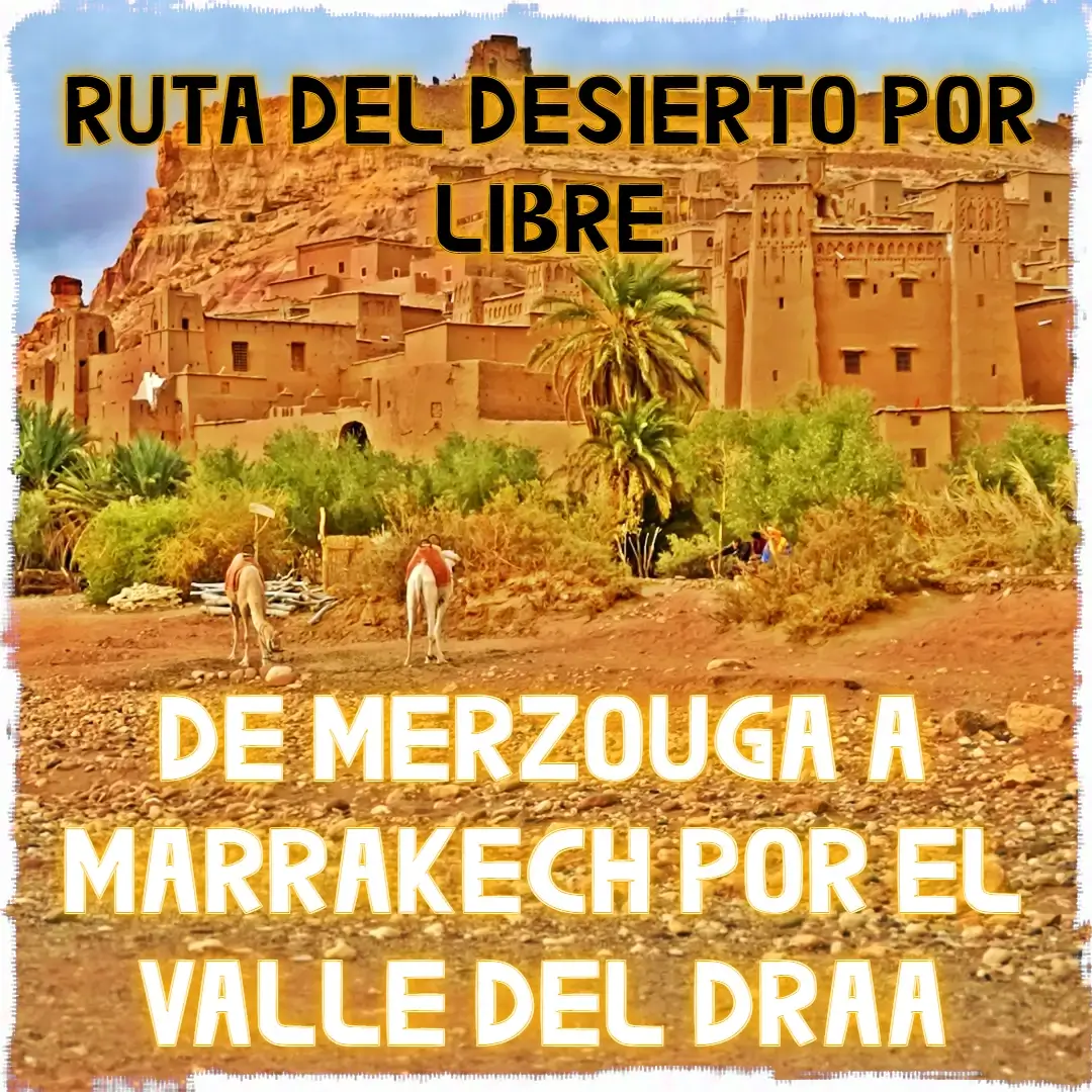 Ruta del desierto por libre: de Merzouga a Marrakech por el Valle del Draa 1 marruecos ait ben haduu
