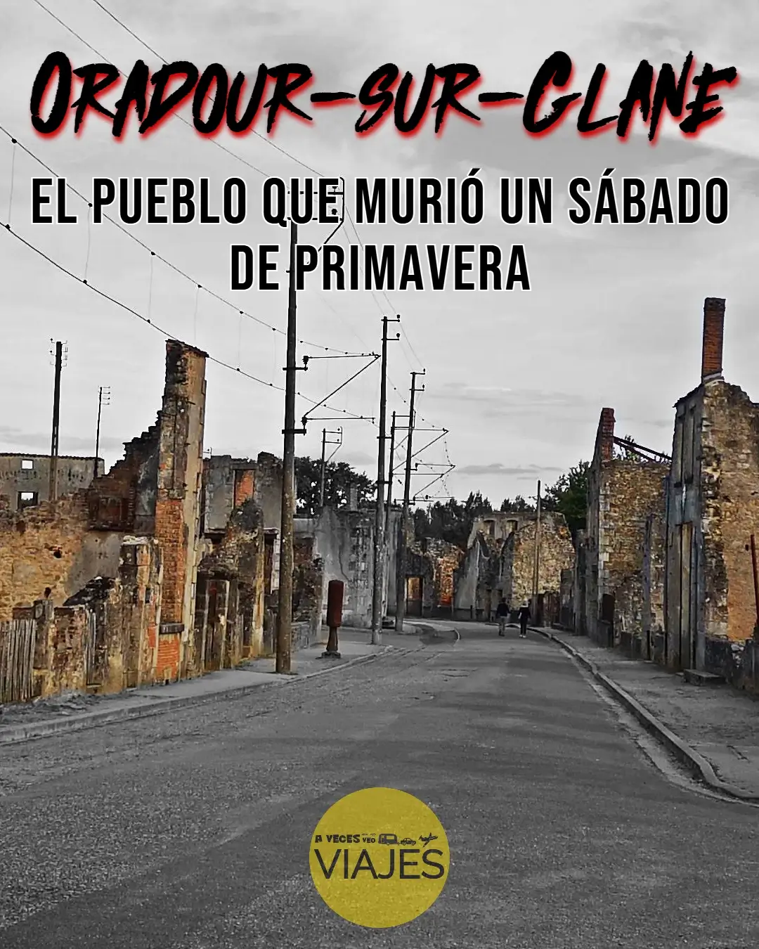 10 de junio: Oradour-sur-Glane, el pueblo que murió un sábado de primavera 1 Oradour sur Glane